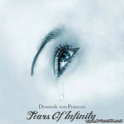 Dominik Von Francois - Tears Of Infinity (2013) MP3