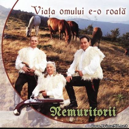 Nemuritorii - Viata omului e-o roata (2011) MP3